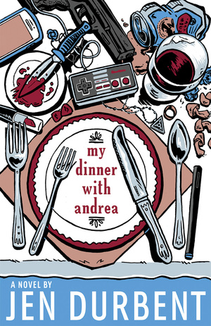 My Dinner with Andrea by Jen Durbent